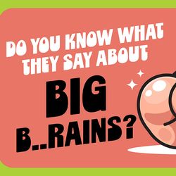 A brains butt